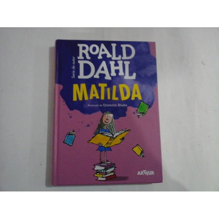 MATILDA - Roald DAHL / ilustratii Quentin BLAKE MATILDA - Roald DAHL / ilustratii Quentin BLAKE
